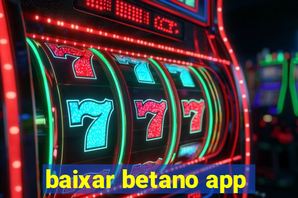 baixar betano app